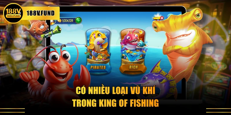 Có nhiều loại vũ khí trong King Of Fishing
